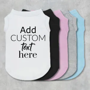 Custom One Color Text or Graphic Pet Shirt