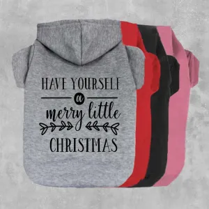 Have Yourself A Merry Little Christmas Pet Hoodie