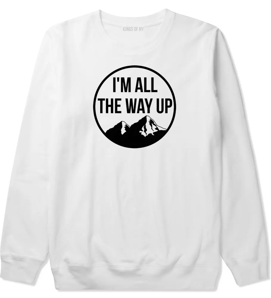 I'm All The Way Up Crewneck Sweatshirt