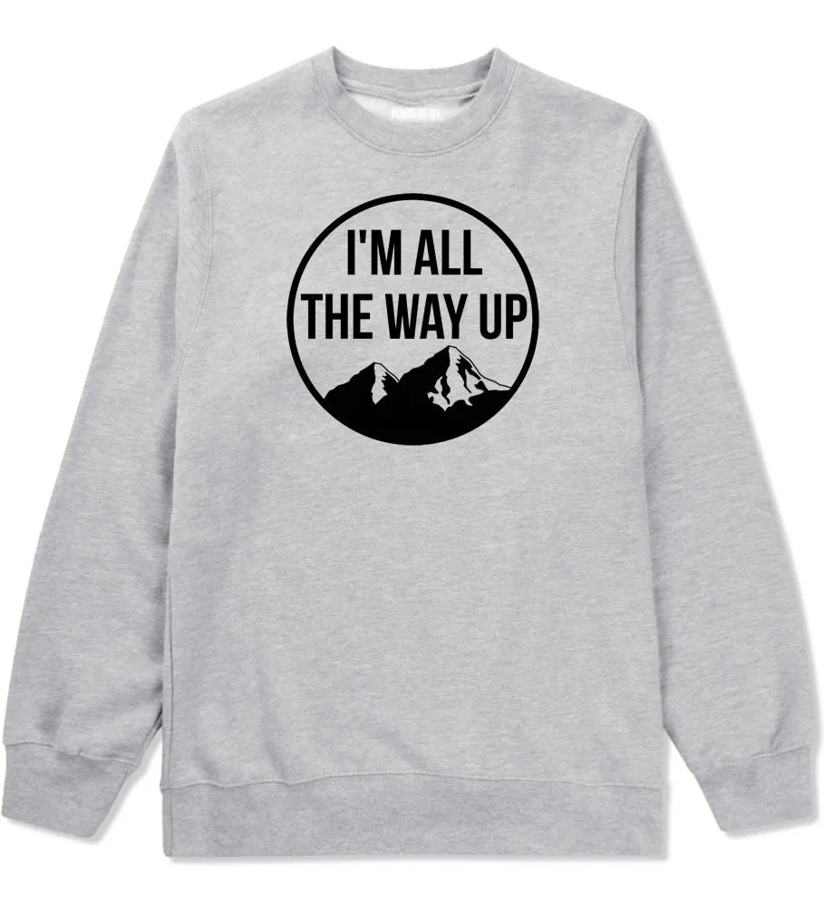 I'm All The Way Up Crewneck Sweatshirt