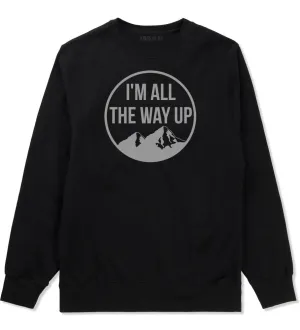 I'm All The Way Up Crewneck Sweatshirt