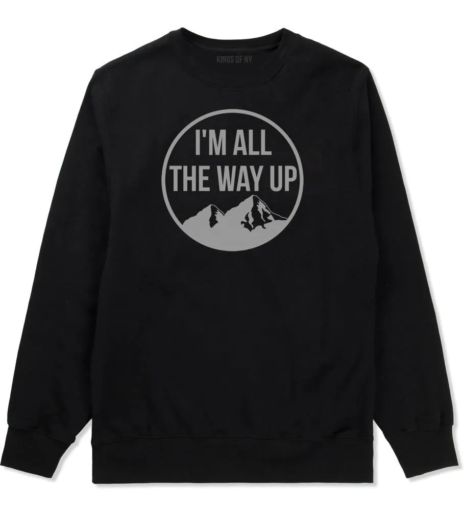 I'm All The Way Up Crewneck Sweatshirt