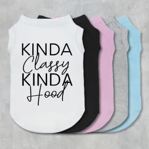 Kinda Classy Kinda Hood Pet Shirt