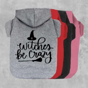 Witches Be Crazy Pet Hoodie